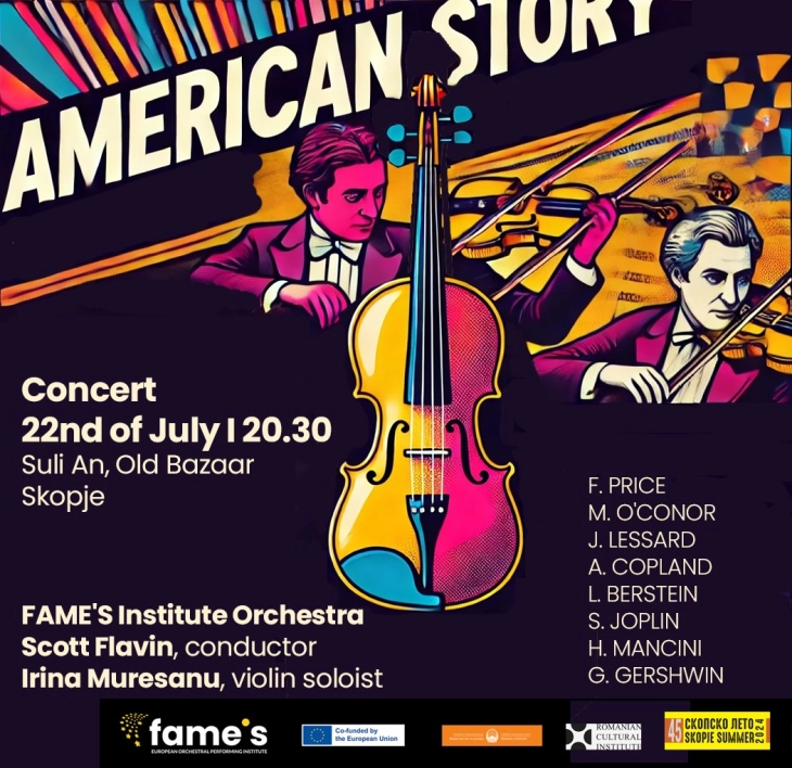 „Американска приказна“ - концерт  на оркестарот ФАМЕ’С  со виолинистката Ирина Мурешану