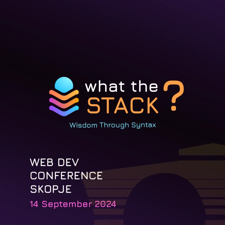 Прво издание на интернационалната IT конференцијата What The Stack во Скопје