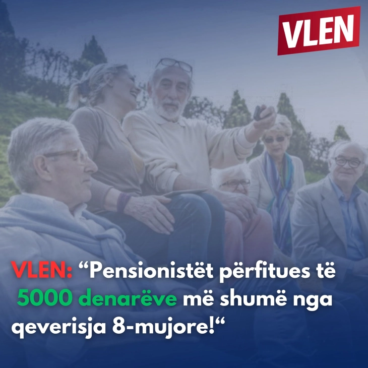 VLEN: Pensionistët përfitues të 5000 denarëve më shumë nga qeverisja 8-mujore