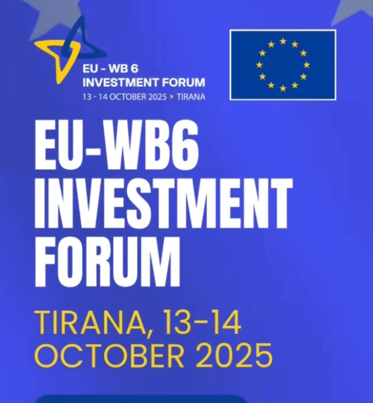 На 13 и 14 октомври во Тирана ќе се одржи Инвестицискиот форум ЕУ-ЗБ6