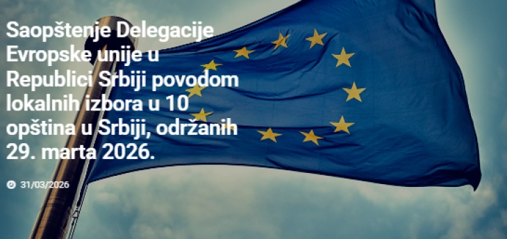 Делегацијата на ЕУ во Србија: Жалиме поради инцидентите на локалните избори на 29 март